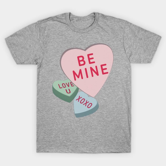 Be Mine - Candy Hearts T-Shirt by YourGoods